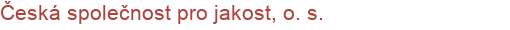 Česká společnost pro jakost, o. s. | Systémy a certifikace ISO 9001