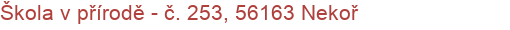 Škola v přírodě - č. 253, 56163 Nekoř