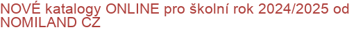  NOVÉ katalogy ONLINE pro školní rok 2024/2025 od NOMILAND CZ