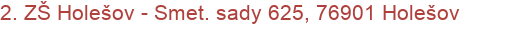 2. ZŠ Holešov - Smet. sady 625, 76901 Holešov
