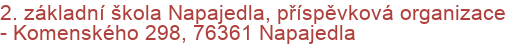 2. základní škola Napajedla, příspěvková organizace - Komenského 298, 76361 Napajedla