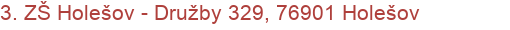 3. ZŠ Holešov - Družby 329, 76901 Holešov