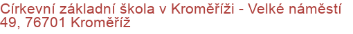 Církevní základní škola v Kroměříži - Velké náměstí 49, 76701 Kroměříž