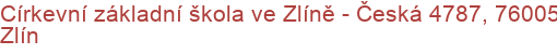Církevní základní škola ve Zlíně - Česká 4787, 76005 Zlín