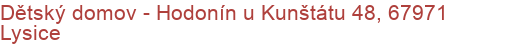 Dětský domov - Hodonín u Kunštátu 48, 67971 Lysice