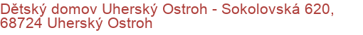 Dětský domov Uherský Ostroh - Sokolovská 620, 68724 Uherský Ostroh