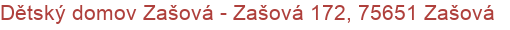 Dětský domov Zašová - Zašová 172, 75651 Zašová