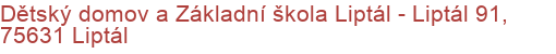 Dětský domov a Základní škola Liptál - Liptál 91, 75631 Liptál