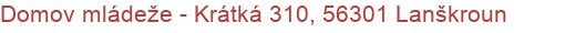 Domov mládeže - Krátká 310, 56301 Lanškroun