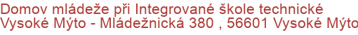 Domov mládeže při Integrované škole technické Vysoké Mýto - Mládežnická 380 , 56601 Vysoké Mýto