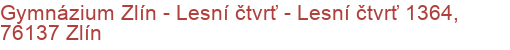 Gymnázium Zlín - Lesní čtvrť - Lesní čtvrť 1364, 76137 Zlín