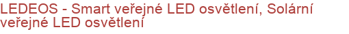 LEDEOS - Smart veřejné LED osvětlení, Solární veřejné LED osvětlení | Veřejné osvětlení, osvětlení škol, exteriérů, interiérů, osvětlení komunikací měst a obcí, elektromontáže