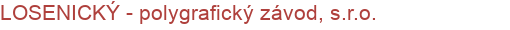 LOSENICKÝ - polygrafický závod, s.r.o. | Tiskárny, reklamní agentury