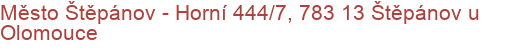 Město Štěpánov - Horní 444/7, 783 13 Štěpánov u Olomouce