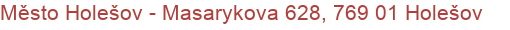 Město Holešov - Masarykova 628, 769 01 Holešov