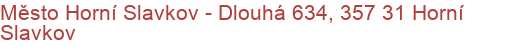 Město Horní Slavkov - Dlouhá 634, 357 31 Horní Slavkov