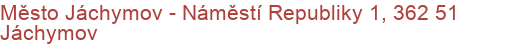 Město Jáchymov - Náměstí Republiky 1, 362 51 Jáchymov
