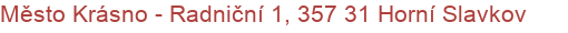 Město Krásno - Radniční 1, 357 31 Horní Slavkov