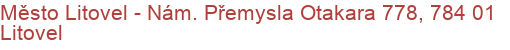 Město Litovel - Nám. Přemysla Otakara 778, 784 01 Litovel