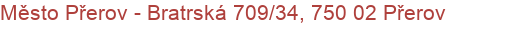 Město Přerov - Bratrská 709/34, 750 02 Přerov