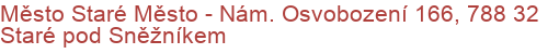 Město Staré Město - Nám. Osvobození 166, 788 32 Staré pod Sněžníkem