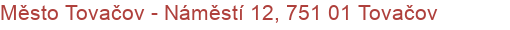 Město Tovačov - Náměstí 12, 751 01 Tovačov