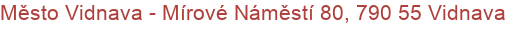 Město Vidnava - Mírové Náměstí 80, 790 55 Vidnava