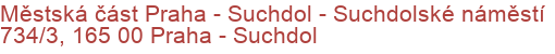 Městská část Praha - Suchdol - Suchdolské náměstí 734/3, 165 00 Praha - Suchdol