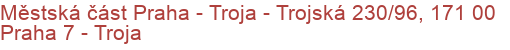 Městská část Praha - Troja - Trojská 230/96, 171 00 Praha 7 - Troja