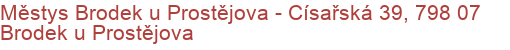 Městys Brodek u Prostějova - Císařská 39, 798 07 Brodek u Prostějova