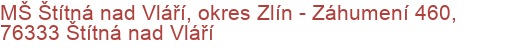 MŠ Štítná nad Vláří, okres Zlín - Záhumení 460, 76333 Štítná nad Vláří