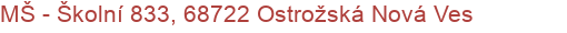 MŠ - Školní 833, 68722 Ostrožská Nová Ves