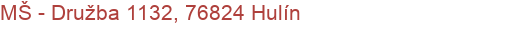MŠ - Družba 1132, 76824 Hulín
