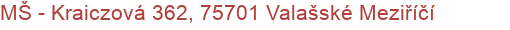 MŠ - Kraiczová 362, 75701 Valašské Meziříčí