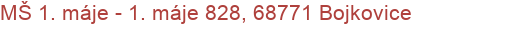 MŠ 1. máje - 1. máje 828, 68771 Bojkovice