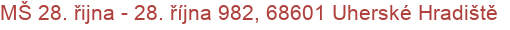 MŠ 28. řijna  - 28. října 982, 68601 Uherské Hradiště