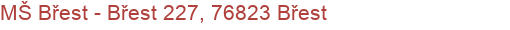 MŠ Břest - Břest 227, 76823 Břest