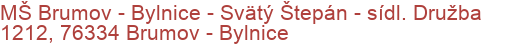 MŠ Brumov - Bylnice - Svätý Štepán - sídl. Družba 1212, 76334 Brumov - Bylnice