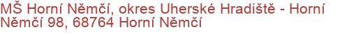 MŠ Horní Němčí, okres Uherské Hradiště - Horní Němčí 98, 68764 Horní Němčí