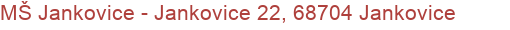 MŠ Jankovice - Jankovice 22, 68704 Jankovice