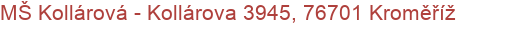 MŠ Kollárová - Kollárova 3945, 76701 Kroměříž