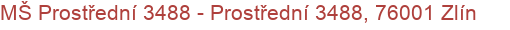 MŠ Prostřední 3488 - Prostřední 3488, 76001 Zlín