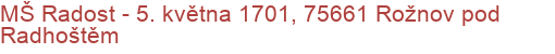 MŠ Radost - 5. května 1701, 75661 Rožnov pod Radhoštěm