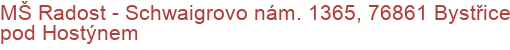 MŠ Radost - Schwaigrovo nám. 1365, 76861 Bystřice pod Hostýnem