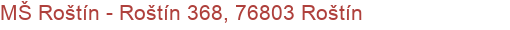 MŠ Roštín - Roštín 368, 76803 Roštín