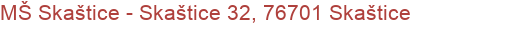 MŠ Skaštice - Skaštice 32, 76701 Skaštice