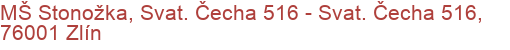 MŠ Stonožka, Svat. Čecha 516 - Svat. Čecha 516, 76001 Zlín