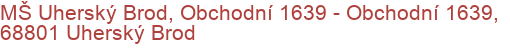 MŠ Uherský Brod, Obchodní 1639 - Obchodní 1639, 68801 Uherský Brod