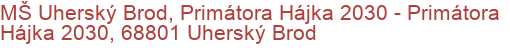 MŠ Uherský Brod, Primátora Hájka 2030 - Primátora Hájka 2030, 68801 Uherský Brod