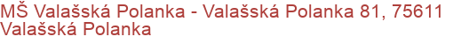 MŠ Valašská Polanka  - Valašská Polanka 81, 75611 Valašská Polanka